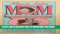 [PDF] Meals Like Mom Used to Make: Complete Dinner Menus and Recipes from Days Gone By Full Online