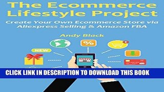[PDF] The E-Commerce  Lifestyle Project: Create Your Own Ecommerce Store via Aliexpress Selling