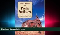 there is  Ghost Towns of the Pacific Northwest: Your Guide to Ghost Towns, Mining Camps, and