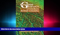 complete  Roadside Geology of Southern British Columbia (Roadside Geology Series) (Roadside