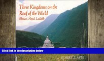 READ book  Three Kingdoms on the Roof of the World: Bhutan, Nepal, and Ladakh  FREE BOOOK ONLINE