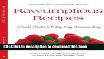 [Popular Books] Rawumptious Recipes: A Family s Adventure To Healthy, Happy, Harmonious Living