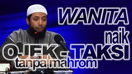 Wanita Naik Gojek, Ojek atau Taksi Tanpa Mahrom. DR Khalid Basalamah MA