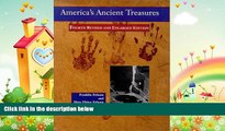 different   America s Ancient Treasures: A Guide to Archaeological Sites and Museums in the