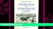 complete  Overland to Starvation Cove: With the Inuit in Search of Franklin, 1878-1880
