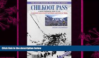 there is  Chilkoot Pass, the Most Famous Trail in the North