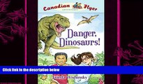 complete  Danger, Dinosaurs! (Canadian Flyer Adventures, No. 2)