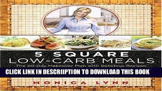 [New] 5 Square Low-Carb Meals: The 20-Day Makeover Plan with Delicious Recipes for Fast, Healthy
