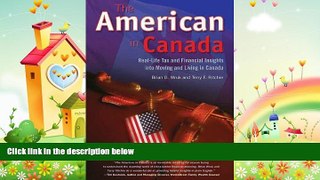 complete  The American in Canada: Real-Life Tax and Financial Insights Into Moving to and Living