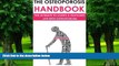 Big Deals  The Osteoporosis Handbook: The Ultimate to Living a Fulfilling Life With Osteoporosis: