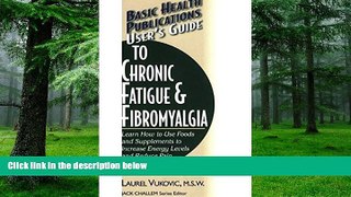 Big Deals  User s Guide to Chronic Fatigue   Fibromyalgia (Basic Health Publications User s