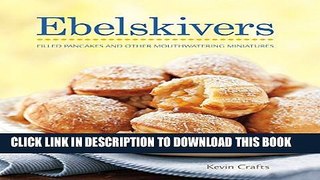 [PDF] Ebelskivers: Danish-Style Filled Pancakes And Other Sweet And Savory Treats Full Online