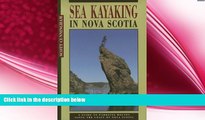behold  Sea Kayaking in Nova Scotia: A Guide to Paddling Routes Along the Coast of Nova Scotia