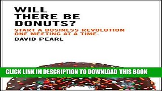 [PDF] Will there be Donuts?: Start a business revolution one meeting at a time Full Collection