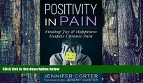 Big Deals  Positivity In Pain: Finding Joy   Happiness Despite Chronic Pain.  Best Seller Books