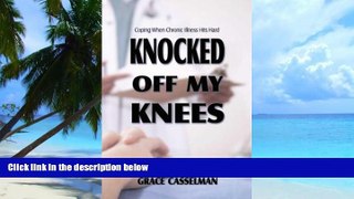 Big Deals  Knocked Off My Knees: Coping When Chronic Illness Hits Hard  Free Full Read Best Seller