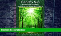 Big Deals  Healthy Sun: Healing with Sunshine and the Myths About Skin Cancer  Best Seller Books