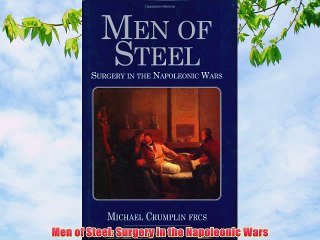 [PDF] Men of Steel: Surgery in the Napoleonic Wars Full Colection