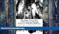 Big Deals  The Edgar Cayce Way of Overcoming Multiple Sclerosis: Vibratory Medicine  Free Full
