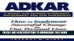 [PDF] ADKAR: A Model for Change in Business, Government and Our Community Full Online