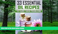 Must Have PDF  33 Essential oil Recipes to Cure Skin Problems: (Wrinkles, Dandruff, Hair Loss,