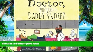 Big Deals  Doctor, Why Does Daddy Snore? (Dr D s Guide to Sleep Medicine) (Volume 1)  Best Seller