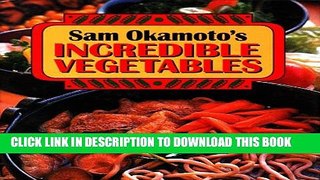 [PDF] Sam Okamoto s Incredible Vegetables Full Online[PDF] Sam Okamoto s Incredible Vegetables