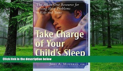 Big Deals  Take Charge of Your Child s Sleep: The All-in-One Resource for Solving Sleep Problems