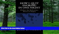 Big Deals  How I Quit Snoring in One Night Without Any Medications, Devices or Surgery  Best