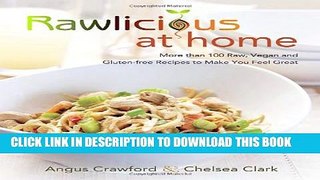 [PDF] Rawlicious at Home: More Than 100 Raw, Vegan and Gluten-free Recipes to Make You Feel Great