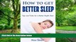 Must Have PDF  How to Get Better Sleep: Tips and Tricks For a Better Night s Rest  Free Full Read