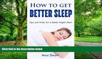 Must Have PDF  How to Get Better Sleep: Tips and Tricks For a Better Night s Rest  Free Full Read