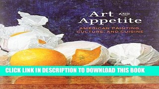[PDF] Art and Appetite: American Painting, Culture, and Cuisine (Art Institute of Chicago) Full