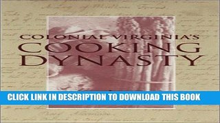 [PDF] Colonial Virginia s Cooking Dynasty Full Online