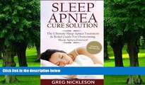 Big Deals  Sleep Apnea Cure Solution: The Ultimate Sleep Apnea Treatment   Relief Guide for