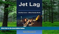 Big Deals  Jet Lag - What Really Works: New Jet Lag Research For Natural Cures   Relief  Free Full