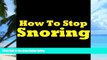 Big Deals  How To Stop Snoring: Priceless Tips That Will Surely Help You Get Rid Of That Snore!