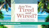 Big Deals  Are You Tired and Wired?: Your Proven 30-Day Program for Overcoming Adrenal Fatigue and