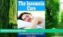 Big Deals  The Insomnia Cure: How To Overcome Insomnia And Sleeping Problems For Life  Free Full