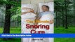 Big Deals  The Ultimate Snoring Cure - How to Stop Snoring Once and For All (Snoring, Sleep Apnea,