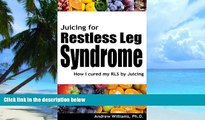 Must Have PDF  Juicing for Restless Leg Syndrome  Best Seller Books Most Wanted