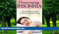 Big Deals  Overcoming Insomnia - The Ultimate Guide to A Great Night s Sleep (Insomnia, Insomnia