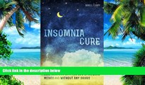 Big Deals  Insomnia Cure: How I Cured Over 10 Years of Sleeplessness with This 100% Natural Method