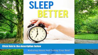Big Deals  Sleep Better: Secrets To Getting Better Sleep, Reducing Stress, And Feeling Your Best!