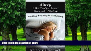 Big Deals  Sleep Like You ve Never Dreamed of Before: The Drug-free Way to Restful Sleep  Free