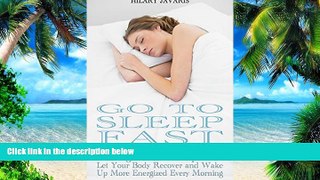 Big Deals  Go To Sleep Fast: 11 Things to Do To Sleep Better, Let Your Body Recover and Wake Up