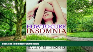 Big Deals  How To Cure Insomnia: Discover How To Cure Insomnia Without Drug Or Alcohol, How To Get
