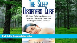 Big Deals  The Sleep Disorders Cure: The Most Effective, Permanent Solution To Finally Overcome