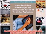 [PDF] Innovations in Data Methodologies and Computational Algorithms for Medical Applications