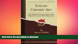 FAVORITE BOOK  Italian Ceramic Art: The Maiolica Pavement Tiles of the Fifteenth Century With